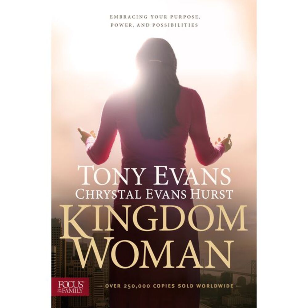 Kingdom Woman: Embracing Your Purpose, Power, and Possibilities -- Tony Evans